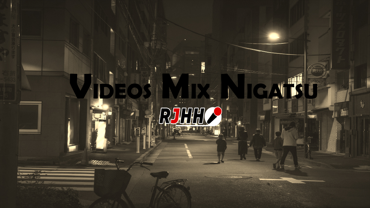 RJHH – VIDEOS MIX NIGATSU 2018