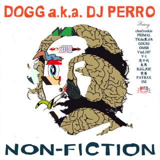 DOGG a.k.a. DJ PERRO, NON-FICTION