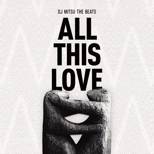 DJ MITSU THE BEATS, ALL THIS LOVE