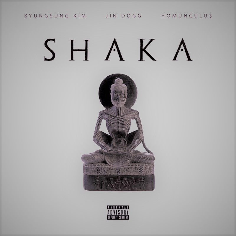 BYUNGSUNG KIM – “Shaka” feat. Jin Dogg prod. HOMUNCULU$