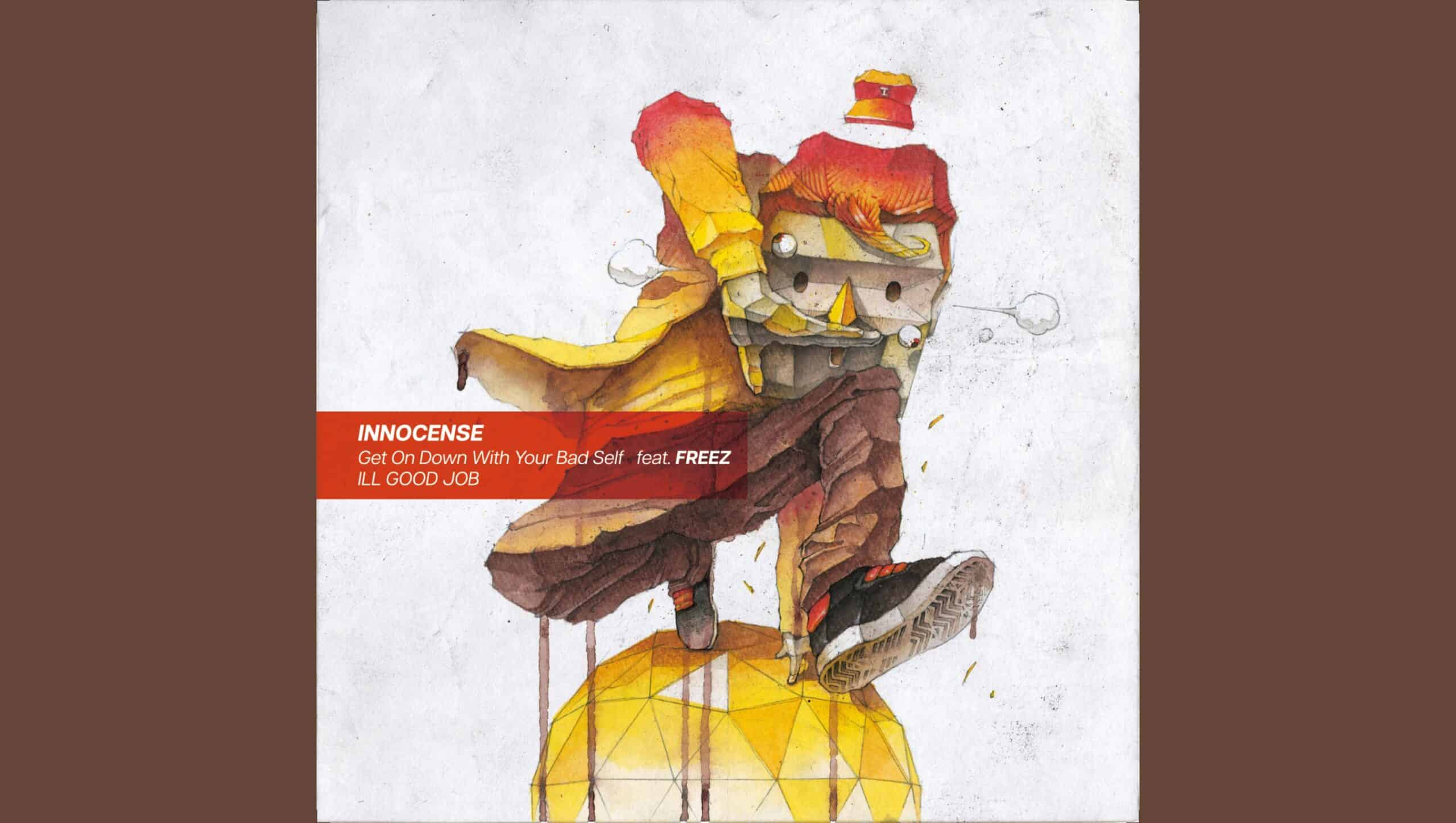 INNOCENSE – Get On Down With Bad Self