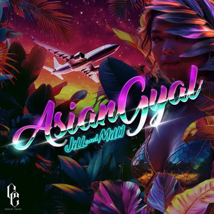 JiLL & Mill1 (Central Cartel) "Asian Gyal"